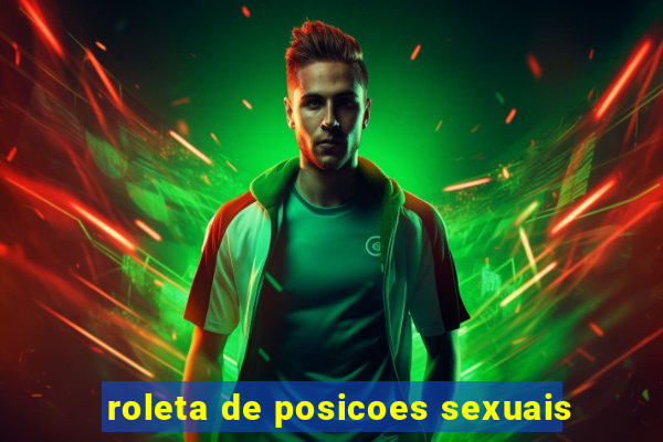 roleta de posicoes sexuais